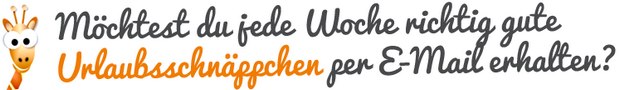 Zum ReiseGiraffe-Newsletter anmelden und kein Urlaubsschnäppchen mehr verpassen! Zum ReiseGiraffe-Newsletter anmelden und kein Urlaubsschnäppchen mehr verpassen!